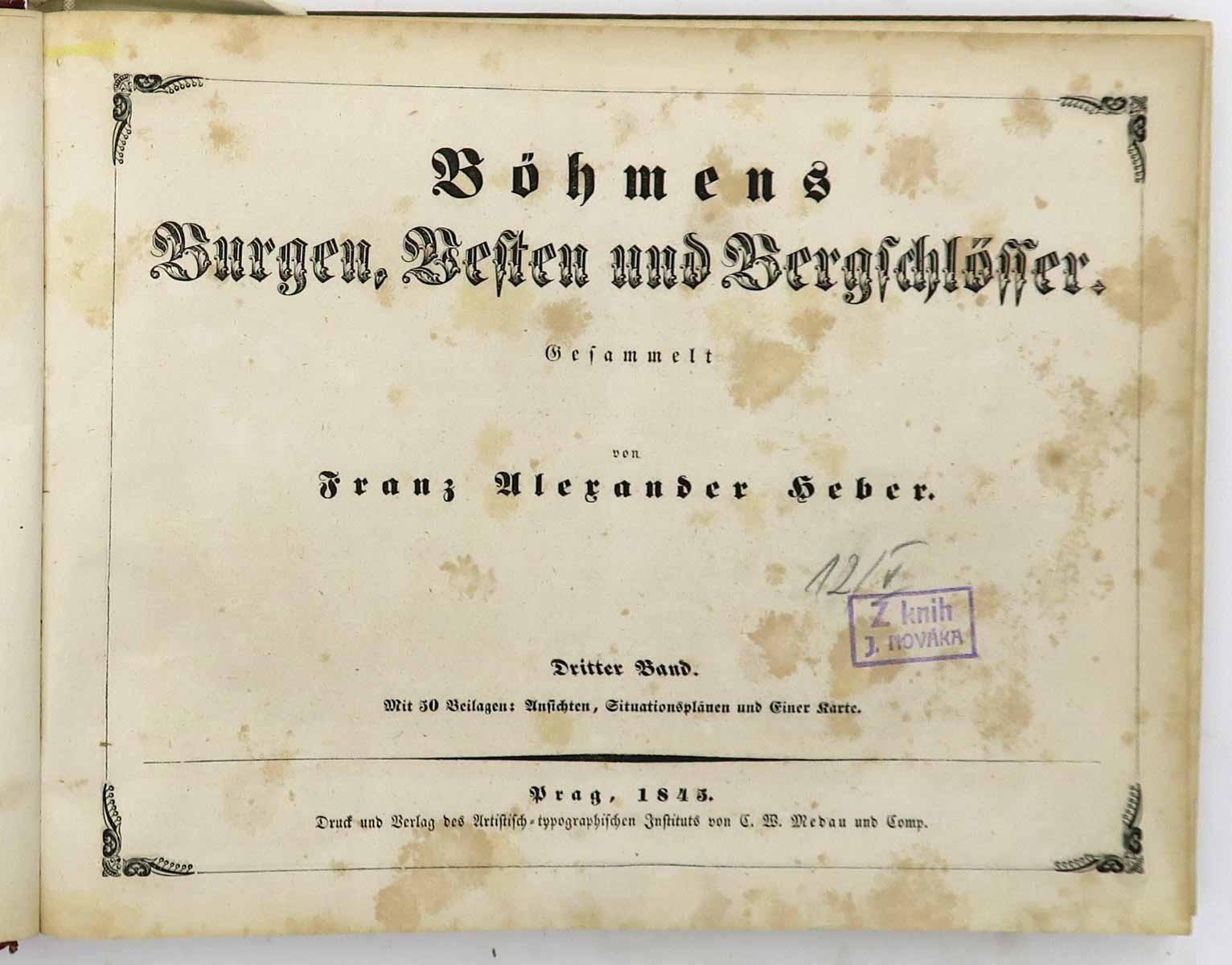 Heber Franz Alexander: Böhmens Burgen Vesten und Bergschlosser, 3. díl, 1845